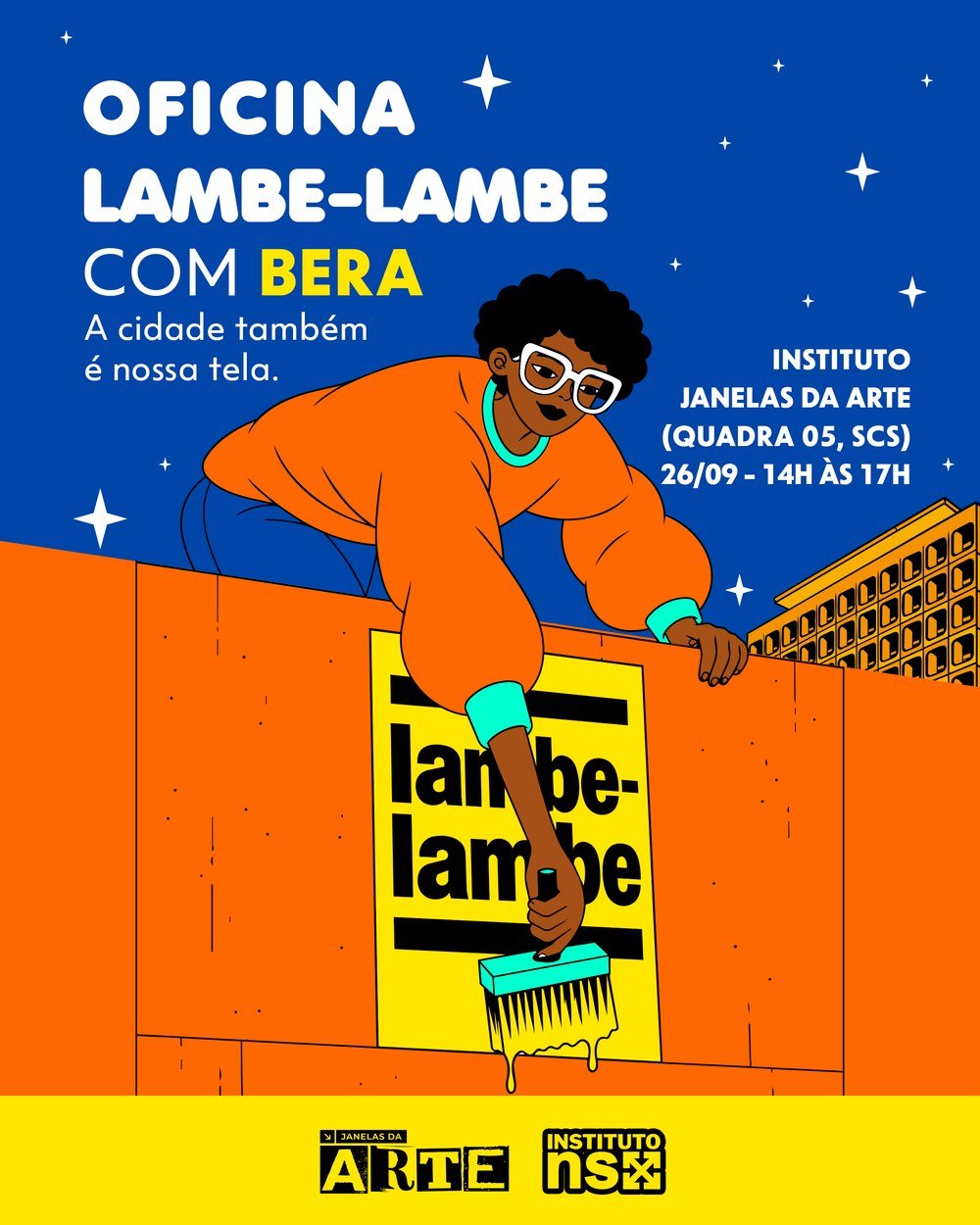 Card da oficina de lambe-lambe com Bera informa 26 de setembro, das 14h às 17h, no Instituto Janelas da Arte, Quadra 05 do SCS